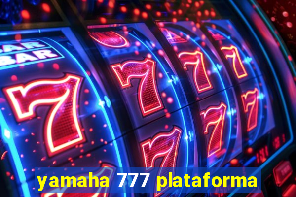 yamaha 777 plataforma